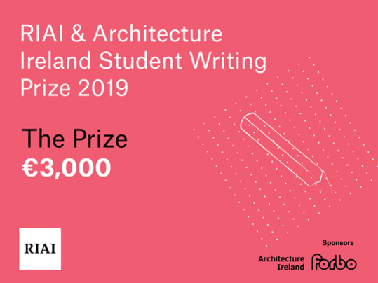 RIAI Architecture Ireland Student Writing Prize 2019